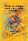 Treatise on landscape painting in water-colours by David Cox - David Cox - 9789361470707