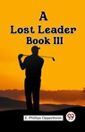 A Lost Leader BOOK III (Edition2023) - E Phillips Oppenheim - 9789362206619
