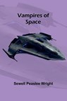 Vampires of Space - Sewell Peaslee Wright - 9789362921345