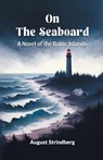 On the SeaboardA Novel of the Baltic Islands (Edition2024) - August Strindberg - 9789364287760