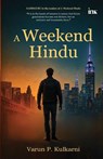 A Weekend Hindu - Varun Kulkarni - 9789365471397
