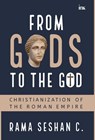 From Gods to the God - Rama Seshan ; Chandra Sekaran - 9789365475647