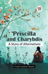 Priscilla and Charybdis a Story of Alternatives - Frank Frankfort Moore - 9789367141199