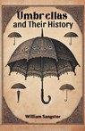 Umbrellas and Their History (Edition2024) - William Sangster - 9789367143643