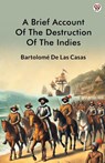 A Brief Account Of The Destruction Of The Indies (Edition1) - Bartolome De Las Casas - 9789370817937