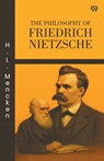 The Philosophy Of Friedrich Nietzsche - H. L. Mencken - 9789371466813