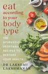 Eat According To Your Body Type - Lakshmi Lakshmanan - 9789373075334