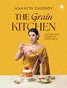 The Grain Kitchen - Anahita Dhondy - 9789373079714