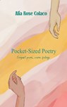 Pocket-Sized Poetry Compact poems for cosmic feelings - Alia Rose Colaco - 9789373146010