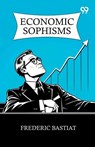 Economic Sophisms - Frederic Bastiat - 9789373401706