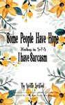 Some People Have Hope - I Have Sarcasm Haikus in 5 - 7 - 5 - Yvette Lovstad - 9789375273387