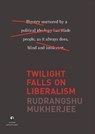 TWILIGHT FALLS ON LIBERALISM - Rudrangshu Mukherjee - 9789384067298