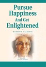 Pursue Happiness and Get Enlightened - Ramesh S. Balsekar - 9789384363437
