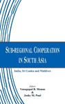 Sub-Regional Cooperation in South Asia - Venugopal B. Menon ; Joshy M. Paul - 9789385563935