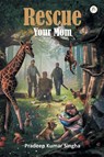Rescue Your Mom - Pradeep Kumar Singha - 9789386407672