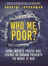 Who me, Poor? - WHO ME,  Poor? Gayatri Jayaraman - 9789386432254