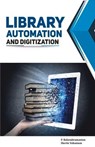 Library Automation and Digitization - BALASUBRAMANIAN,  P. - 9789387698758