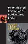 Scientific Seed Production of Horticultural Crops - M. JAYANTHI,  S. Sumathi & B. Venudevan - 9789387973350