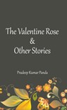The Valentine Rose & Other Stories - Pradeep Kumar Panda - 9789388081283