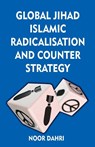 Global Jihad, Islamic Radicalisation and Counter Strategy - Noor Dahri - 9789388161695