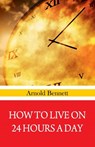How To Live on 24 Hours A Day - Arnold Bennett - 9789388318952