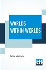 Worlds Within Worlds - Isaac Asimov - 9789389539103