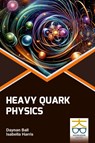 Heavy Quark Physics - Daynan Ball ; Isabella Harris - 9789390013968