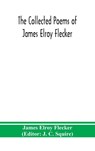 The collected poems of James Elroy Flecker - James Elroy Flecker - 9789390400621