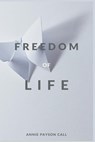 The Freedom of Life - Annie Payson Call - 9789390439423