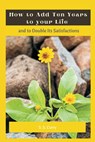 How to Add Ten Years to your Life and to Double Its Satisfactions - S S Curry - 9789390439508