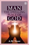 Man the Dwelling Place of God - A. W. Tozer - 9789390896349