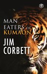 Man Eaters of Kumaon - Jim Corbett ; Clay Lomakayu - 9789390896929