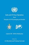 India and UN Peace Operations - Part 1 (Principles of UN Peacekeeping and Mandate) - A K Bardalai ; Pradeep Goswami - 9789390917464