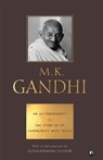 AN AUTOBIOGRAPHY OR THE STORY OF MY EXPERIMENTS WITH TRUTH - M. K. GANDHI - GANDHI,  Gopalkrishna - 9789391047153