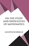 On The Study and Difficulties of Mathematics - Augustus De Morgan - 9789393971807