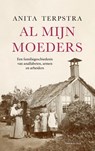 Al mijn moeders - Anita Terpstra - 9789400408937