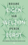 Eigen welzijn eerst - Roxane van Iperen - 9789400411203