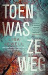 Toen was ze weg - Lisa Jewell - 9789400513655