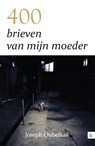 400 brieven van mijn moeder - Joseph Oubelkas - 9789400800267