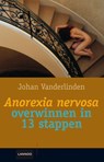 Anorexia nervosa overwinnen in 13 stappen - Johan Vanderlinden - 9789401410991