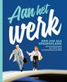 Aan het werk. Een job als springplank - Tina de Gendt - 9789401433679
