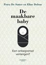 De maakbare baby - Petra De Sutter ; Eline Delrue - 9789401443432