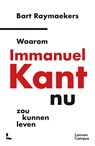 Waarom Immanuel Kant nu zou kunnen leven - Bart Raymaekers - 9789401443807