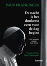 De nacht is het donkerst even voor de dag begint - Paus Franciscus ; Tom Zwaenepoel - 9789401471657