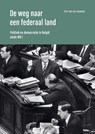 De weg naar een federaal land - Eric Van de Casteele - 9789401495110