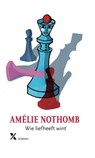 Wie liefheeft wint - Amélie Nothomb - 9789401611060