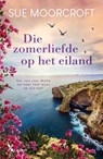Die zomerliefde op het eiland - Sue Moorcroft - 9789401615334