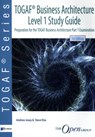 TOGAF® Business Architecture Level 1 Study Guide - Andrew Josey ; Steve Else - 9789401804813