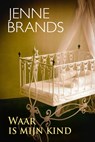 Waar is mijn kind? - Jenne Brands - 9789401910866