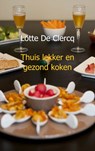 Thuis lekker en gezond koken - L. De Clercq - 9789402100167